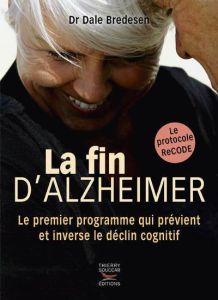 La fin d'Alzheimer - Bredesen Dale - Ludi Florence - Le Monnier Joe
