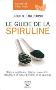 Le guide complet de la spiruline - Karleskind Brigitte