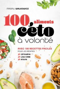 100 aliments céto à volonté - Walkowicz Magali