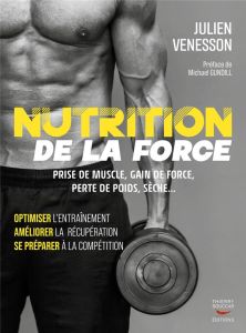 Nutrition de la force - Venesson Julien - Gundill Michael