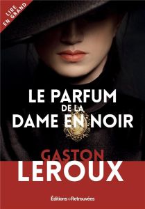 Le parfum de la dame en noir [EDITION EN GROS CARACTERES - Leroux Gaston