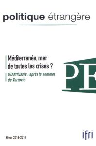 Politique étrangère N° 4, hiver 2016-2017 : Méditerranée, mer de toutes les crises ? - David Dominique - Hecker Marc