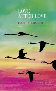 Love after Love - Persaud Ingrid