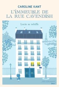 L'IMMEUBLE DE LA RUE CAVENDISH/03/LUCIE SE REBIFFE - Kant Caroline