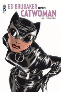 Ed Brubaker présente Catwoman Tome 1 : D'entre les ombres... - Brubaker Ed - Cooke Darwyn - Allred Mike - Shanowe
