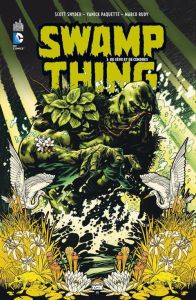 Swamp Thing Tome 1 : De Sève et de Cendres - Snyder Scott - Paquette Yanick - Rudy Marco - Iban