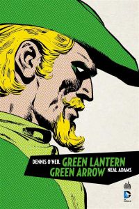 Green Lantern / Green Arrow - O'Neil Dennis - Maggin Elliot - Adams Neil - Winck