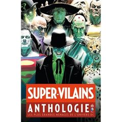 Super-vilains anthologie. Les plus grandes menaces de l'univers DC - Siegel Jerry - Shuster Joe - Cameron Don - Robinso