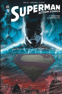 Superman Action Comics Tome 1 : Monstres et merveilles - Pak Greg - Kuder Aaron - Weeks Lee - McDaniel Scot