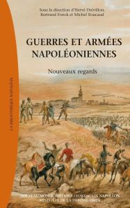 Guerre et armées napoléoniennes. Nouveaux regards - Drévillon Hervé - Fonck Bertrand - Roucaud Michel