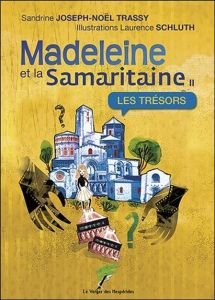 Madeleine et la Samaritaine Tome 2 : Les trésors - Joseph-Noël Trassy Sandrine - Schluth Laurence