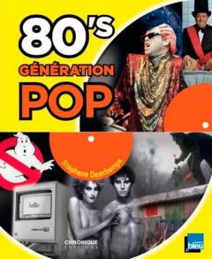80's Génération pop - Deschamps Stéphane - Toesca Marc