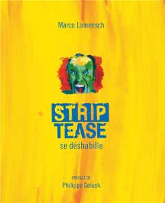 Strip-Tease se déshabille - Lamensch Marco - Geluck Philippe