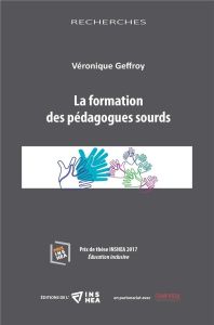 La formation des pédagogues sourds - Geffroy Véronique