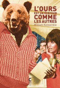 L'ours est un écrivain comme les autres - Kotzwinkle William - Bru Nathalie