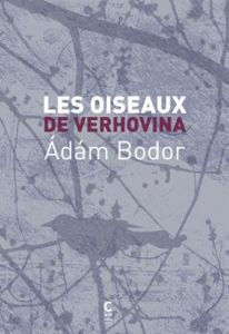 Les oiseaux de Verhovina - Bodor Adam - Aude Sophie