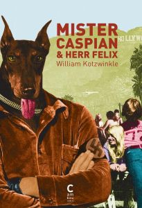 Mister Caspian & Herr Felix - Kotzwinkle William - Weiss Séverine