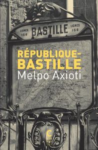 République-Bastille - Axioti Melpo - Arnoux-Farnoux Lucile