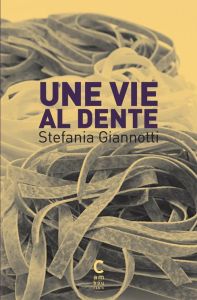 Une vie al dente - Giannotti Stefania - Costa Fabienne-Andréa