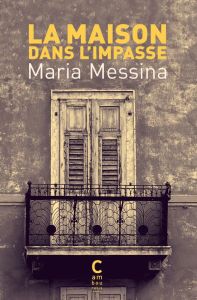 La maison dans l'impasse - Messina Maria - Pozzoli Marguerite