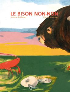 Le bison non-non - Changy Victoire de - Schneider Marine