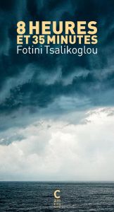 Huit heures et trente-cinq minutes - Tsalikoglou Fotini - Villain Clara
