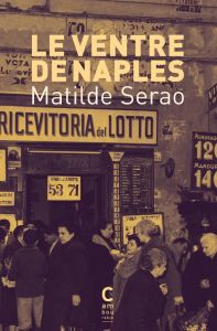 Le Ventre de Naples - Serao Matilde - Pozzoli Marguerite - Cilento Anton