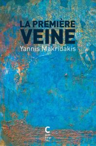 La Première Veine - Makridakis Yannis - Villain Clara
