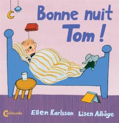 Bonne nuit Tom ! - Karlsson Ellen - Adbage Lisen - Renaud Catherine