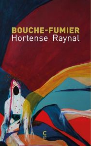 Bouche-Fumier - Raynal Hortense - Brézillon Héloïse