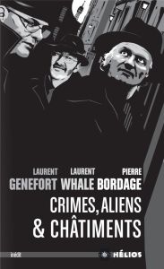 Crimes, aliens et châtiments - Bordage Pierre - Genefort Laurent - Whale Laurent