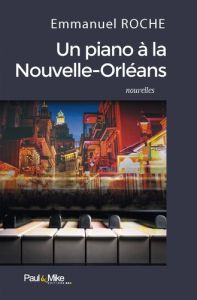 Un piano à la Nouvelle-Orléans - Roche Emmanuel