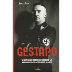 Gestapo. L'histoire cachée derrière la machine de la terreur nazie - Saul Lucas - Valentin Laure