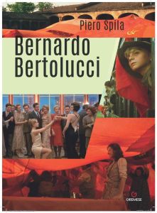 Le cinéma de Bernardo Bertolucci - Spila Piero - Giacovelli Enrico
