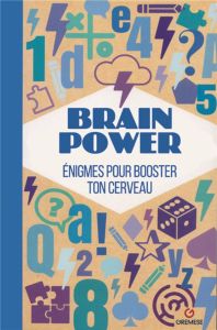 Brain Power. Enigmes et exercices pour booster votre cerveau - AA.VV.