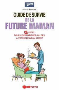 Guide de survie de la future maman - Thuillier Marie