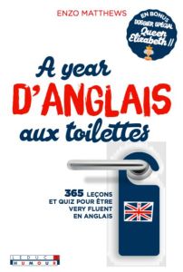 A year d'anglais aux toilettes. Edition bilingue français-anglais - Matthews Enzo
