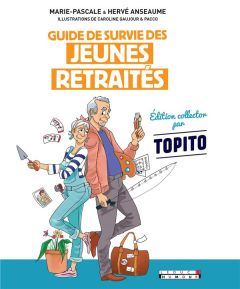 Guide survie des jeunes retraités. C'est maintenant que la vraie vie commence ! Edition collector - Anseaume Marie-Pascale - Anseaume Hervé