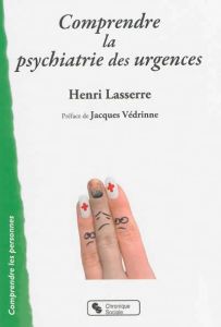 Comprendre la psychiatrie des urgences - Lasserre Henri - Védrinne Jacques