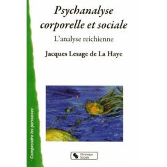 Psychanalyse corporelle et sociale. L'analyse reichienne - Lesage de La Haye Jacques