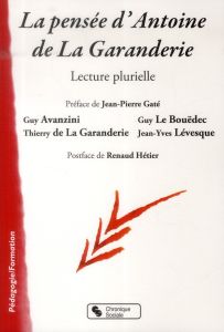 La pensée d'Antoine de la Garanderie. Lecture plurielle - Gaté Jean-Pierre - Hétier Renaud