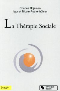 La Thérapie Sociale - Rojzman Charles - Rothenbühler Igor - Rothenbühler