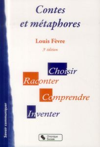 Contes et métaphores . 3e édition - Fèvre Louis