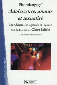 Photolangage Adolescence, amour et sexualité. Dynamiser la parole et l'écoute, 2e édition revue et c - Bélisle Claire