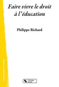 Faire vivre le droit à l'éducation - Richard Philippe - Singh Kishore