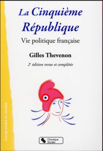 La Cinquième République. Vie politique française, 2e édition revue et augmentée - Thevenon Gilles
