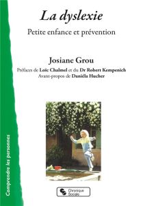 La dyslexie. Petite enfance et prévention - Grou Josiane - Chamel Loïc - Kempenich Robert - Hu
