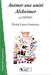 Animer une unité Alzheimer en EHPAD - Lairez-Sosiewicz Nicole