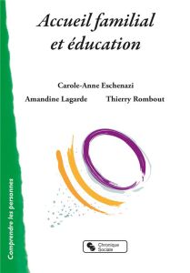 Accueil familial et éducation - Eschenazi Carole-Anne - Lagarde Amandine - Rombout
