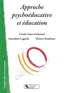 Approche psychoéducative et éducation - Eschenazi Carole-Anne - Lagarde Amandine - Rombout